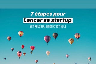 7 étapes pour lancer sa startup