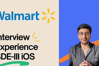 Interview Experience for SDE-III iOS at Walmart