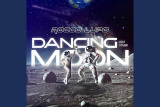 Rocco Lupo Releases Captivating New Single “Dancing on the Moon”