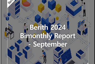 Berith, 2024 Bimonthly Report — September