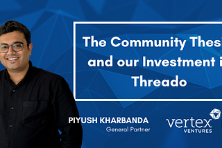 The B2B Community Thesis and our Investment in Threado