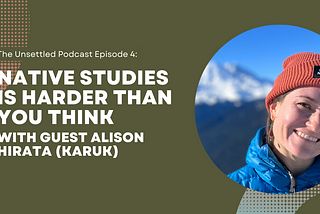 Episode 4: Native Studies is Harder Than You Think with guest Alison Hirata (Karuk)