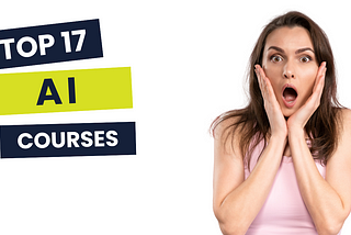 Top 17 AI Courses You Must Know in 2025