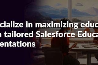 Salesforce Education cloud implementation Specialist