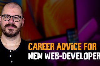 Career Advice for New Web Developers