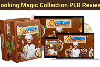 Cooking Magic Collection PLR Review — Transform Recipes Into Profit-Boosting Assets!