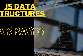 JS Data Structures — Arrays