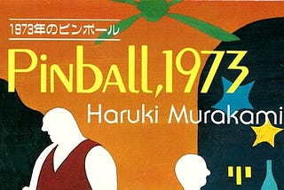 Book Review #2: Pinball, 1973 by Haruki Murakami