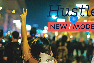 New/Mode + Hustle = Better Advocacy, Engagement & Impact