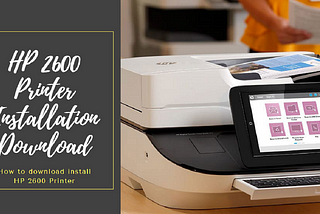 How to Download Install HP 2600 Printer?
