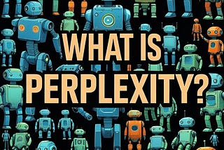 🧠 What is Perplexity?