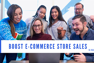 Boost the Sales of Ecommerce Store