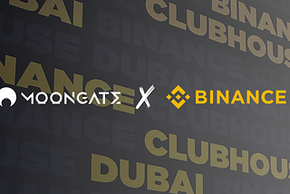 Scaling Binance Global Events with Moongate — Spotlight on Binance Clubhouse @ TOKEN2049 Dubai