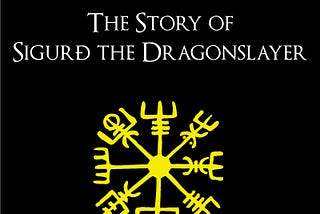 The Story of Sigurđ the Dragonslayer (Tales from the Volsunga Saga, Book 2)