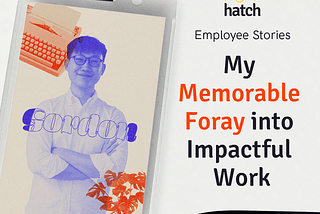 Employee Stories | My Memorable Foray into Impactful Work