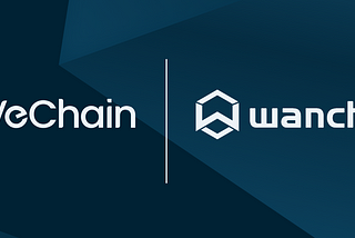 Hello, World! VeChain Partners with Wanchain to Deploy Bridges to 40+ Leading Blockchains