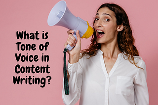 What is Tone of Voice in Content Writing?