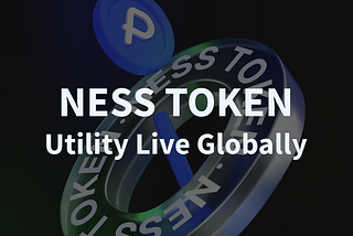 NESS TOKEN UTILITY LIVE GLOBALLY