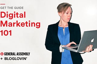 Now Available: Digital Marketing 101 eBook by General Assembly + Bloglovin’