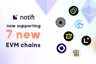 Notifi expands support for 7 new EVM chains — Blast, Celo, Linea, Manta, Mantle, Monad and Scroll