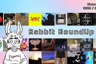 Rabbit RoundUp: Winter 2025 / 2026