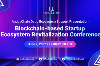Andus to hold a conference on revitalizing the blockchain-based start-up ecosystem on the 2nd of…