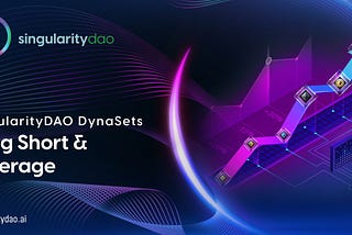 SingularityDAO DynaSets: Long, Short & Leverage