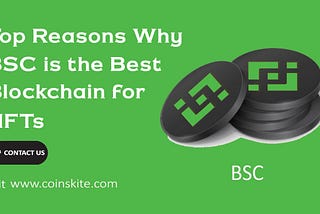 Top Reasons Why BSC Is the Best Blockchain for NFTs