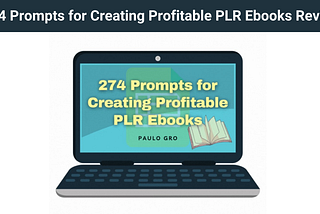274 Prompts for Creating Profitable PLR Ebooks Review — AI-Driven Ebook Creation Blueprint