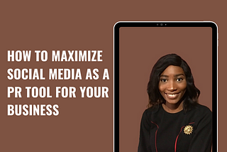 How to Maximize Social Media as a PR Tool for your Business