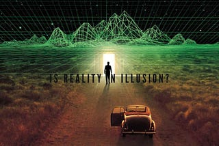 IS REALITY AN ILLUSION?