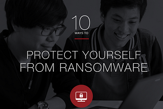 Ransomware (How You Can Protect?) — A growing cyber attack