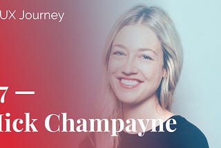 My UX Journey, Vol 07: Meet Mick Champayne