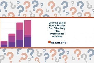 Growing Sales: How a Retailer Can Effectively Plan Promotional activities: An Interview with…