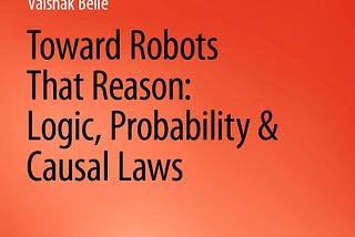 NEWS: a book on Robots That Reason: Logic, Probability & Causal Laws