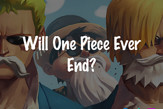 Will One Piece Ever End?