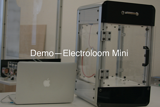 Demo: Electroloom Mini