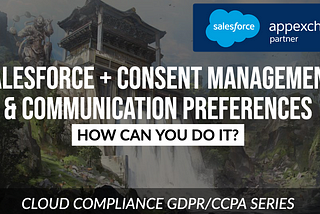 Managing Consent — Should you do it on Salesforce…and How?