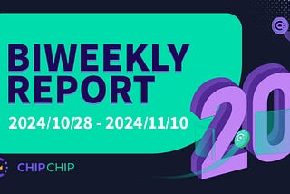 CHIPCHIP Biweekly Report #20: October 28 to November 10 2024