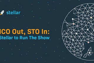 ICO Out, STO In: Stellar to Run The Show