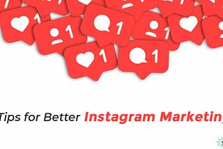 Are You Making the Most of Instagram? Tips for Better Instagram Marketing