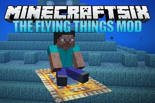 The Flying Things Mod — New for Minecraft!