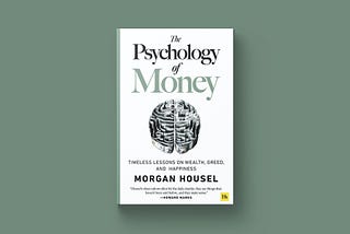 The Psychology of Money by Morgan Housel — My Key Takeaways