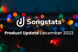Songstats: Product Update — December 2023