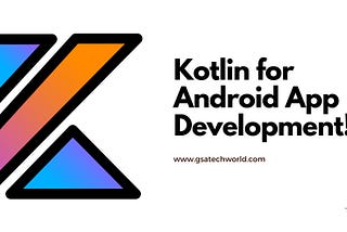 Why You Should Choose Kotlin for Android App Development?