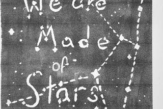 We Are Made of Stars