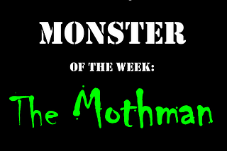 Monster of the Week: The Mothman