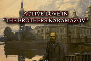 Active Love in “The Brothers Karamazov”