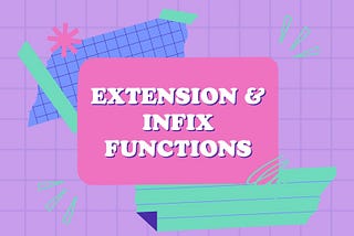 Kotlin | Extension & Infix Functions