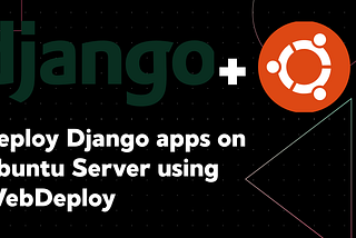 Deploying Django App on Ubuntu using WebDeploy